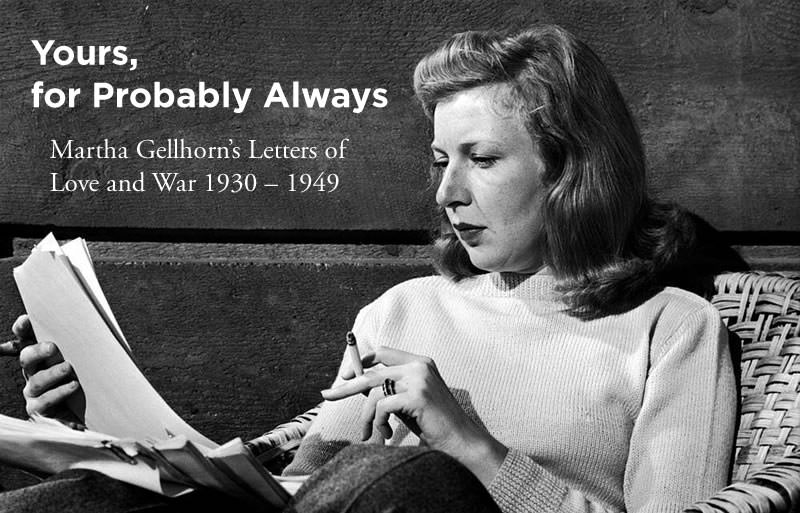 Martha Gellhorn - Yours, for Probably Always